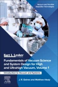 Fundamentals of Vacuum Science and System Design for High and Ultrahigh Vacuum, Volume 1