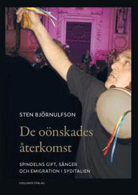 De oönskades återkomst : spindelns gift, sånger och emigration i Syditalien