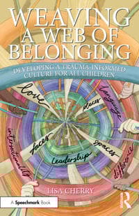 Weaving a Web of Belonging: Developing a Trauma-Informed Culture for All Children