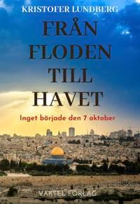 Från floden till havet : inget började den 7 oktober
