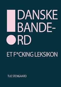 Danske bandeord: Et f*cking leksikon