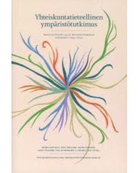 Yhteiskuntatieteellinen ympäristötutkimus. Monitieteisen alan muotoutuminen 1994-2024.