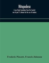 Hitopadesa; a new literal translation from the Sanskrit text of prof. F. Johnson for the use of students
