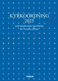 Kyrkoordning 2025 : med angränsande lagstiftning för Svenska kyrkan