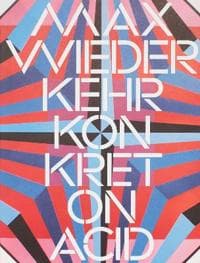 Max Wiederkehr – Konkret on Acid