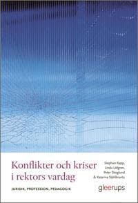 Konflikter och kriser i rektors vardag : Juridik, profession, pedagogik