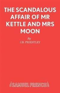 The Scandalous Affair of MR Kettle and Mrs Moon