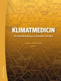 Klimatmedicin : om klimatförändringar, extremväder och hälsa