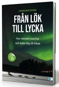 Från lök till lycka : hur naturen coachar och leder dig till frihet