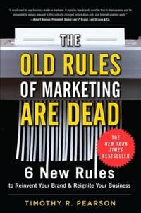 The Old Rules of Marketing are Dead: 6 New Rules to Reinvent Your Brand and Reignite Your Business