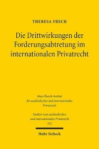 Die Drittwirkungen der Forderungsabtretung im internationalen Privatrecht