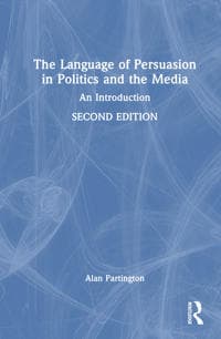 The Language of Persuasion in Politics and the Media