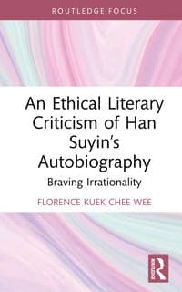 An Ethical Literary Criticism of Han Suyin’s Autobiography