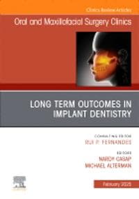 Long Term Outcomes in Implant Dentistry, An Issue of Oral and Maxillofacial Surgery Clinics of North America