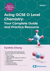 Acing Gcse O Level Chemistry Book 1: Your Complete Guide And Practice Resource