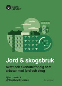 Jord & Skogsbruk : skatt och ekonomi för dig som arbetar med jord och skog