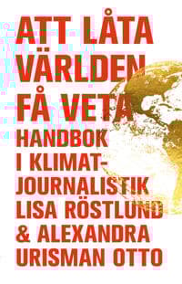 Att låta världen få veta : handbok i klimatjournalistik