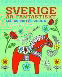 Sverige är fantastiskt - En målarbok för vuxna