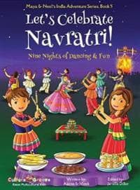 Let's Celebrate Navratri! (Nine Nights of Dancing & Fun) (Maya & Neel's India Adventure Series, Book 5)