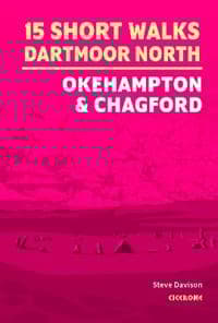 15 Short Walks on Dartmoor North - Okehampton and Chagford