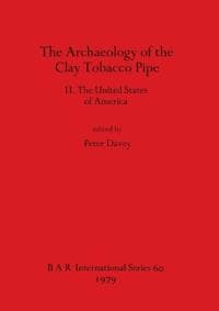 The Archaeology of the Clay Tobacco Pipe