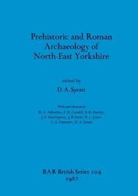 Prehistoric and Roman Archaeology of North-east Yorkshire