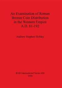 An Examination of Roman Bronze Coin Distribution in the Western Empire A.D. 81-192