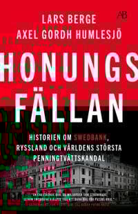 Honungsfällan : historien om Swedbank, Ryssland och världens största penningtvättskandal