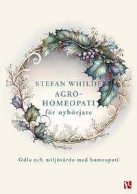 Agrohomeopati för nybörjare : Odla och miljövårda med homeopati