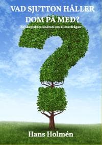 Vad sjutton håller dom på med? : en skeptikers undran om klimatfrågan