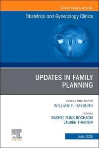 Updates in Family Planning, An Issue of Obstetrics and Gynecology Clinics of North America