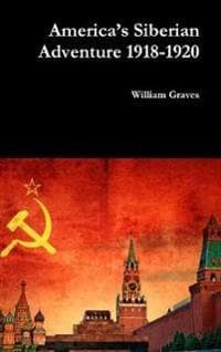 America’s Siberian Adventure 1918-1920