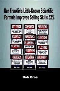 Ben Franklin’s Little-Known Scientific Formula Improves Selling Skills 52%