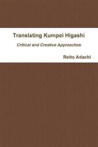 Translating Kumpei Higashi: Critical and Creative Approaches