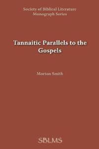 Tannaitic Parallels to the Gospels