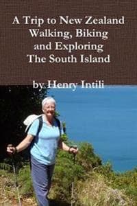 Walking, Biking and Exploring New Zealand's South Island