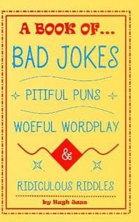 A Book of Bad Jokes, Pitiful Puns, Woeful Wordplay and Ridiculous Riddles (Hardcover)
