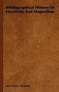 Bibliographical History Of Electricity And Magnetism