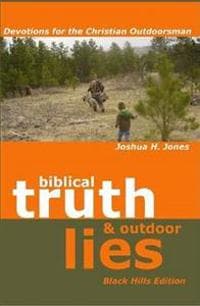 Biblical Truth & Outdoor Lies: Devotions for the Christian Outdoorsman Black Hills Edition