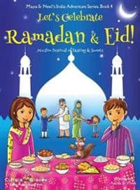 Let's Celebrate Ramadan & Eid! (Muslim Festival of Fasting & Sweets) (Maya & Neel's India Adventure Series, Book 4)