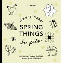 Spring Things: How to Draw Books for Kids with Easter Eggs, Bunnies, Flowers, and More