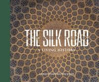 THE SILK ROAD: A LIVING HISTORY