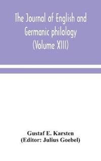 The Journal of English and Germanic philology (Volume XIII)