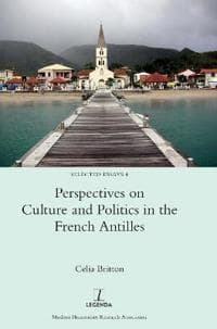 Perspectives on Culture and Politics in the French Antilles