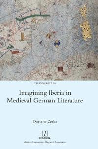 Imagining Iberia in Medieval German Literature