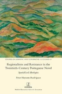 Regionalisms and Resistance in the Twentieth-Century Portuguese Novel