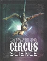 Trapeze, Perch Poles, and Other High-Flying Circus Science