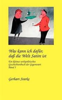 Was kann ich dafür, daß die Welt Satire ist. Band 1