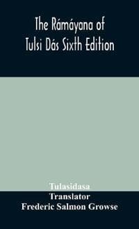 The Rámáyana of Tulsi Dás Sixth Edition