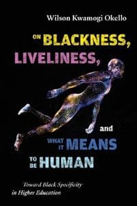 On Blackness, Liveliness, and What It Means to Be Human